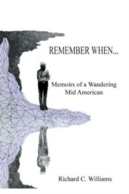 Remember When   : Memoirs Of A Wandering Mid American