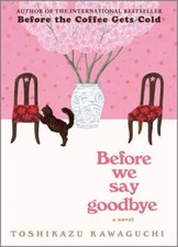 Before We Say Goodbye Hardcover Kawaguchi Toshikazu trns Trousselot Geoffrey NEW