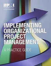 Implementing Organizational Project Management: A Practice Guide