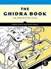 The Ghidra Book: The Definitive Guide by Chris Eagle