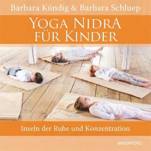 Yoga Nidra Für Kinder | Inseln Der Ruhe Und Konzentration | Kündig (u.