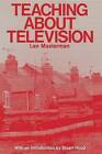 Teaching About Television by Len Masterman (Paperback, 1980)
