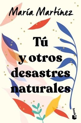 María Martínez Tú Y Otros Desastres Naturales / You and Other Natura (Paperback)