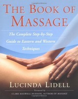 The Book Of Massage: The Complete Step-by-step Guide To Eastern And Western Tech The Book Of Massage: The Complete Step-by-step Guide To Eastern And Western Tech