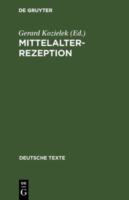 Mittelalterrezeption : Texte Zur Aufnahme Altdeutscher Literatur in Der Roman...