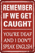 Funny Garage Decor Humor Man Cave Bar Signs, Remember If We Get Caught You'Re De