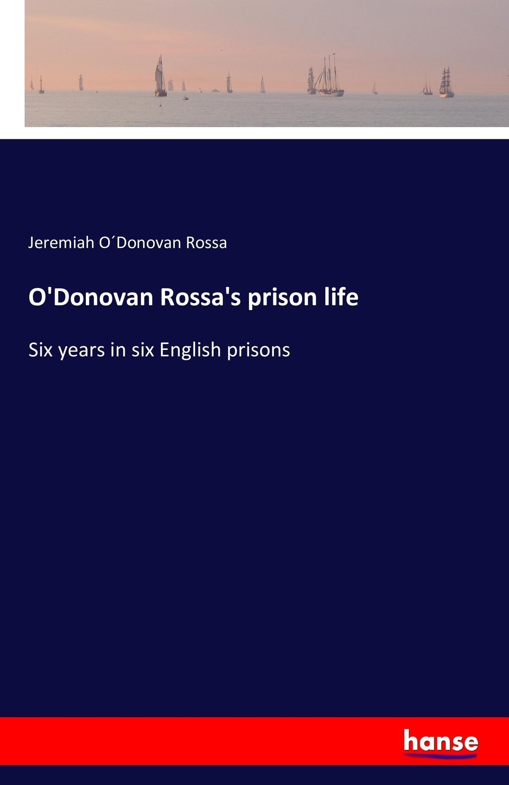 Jeremiah O´donovan Rossa | O'donovan Rossa's Prison Life | Taschenbuch