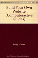 Build Your Own Website (Computer Active) By Davey Winder