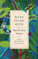 Buzz, Sting, Bite: Why We Need Insects - hardcover Sverdrup-Thygeson, Anne