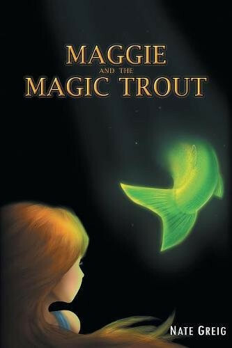 Maggie and the Magic Trout by Nate Greig (Paperback) - New - Picture 1 of 2
