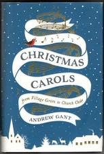 Christmas Carols: From Village Green to Church Choir : Andrew Gant