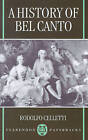 A History of Bel Canto by Rodolfo Celletti (Paperback, 1996)