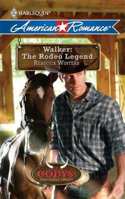Walker: The Rodeo Legend (Harlequin American Romance) (Codys: First Family of...
