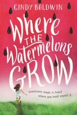 Where the Watermelons Grow by Cindy Baldwin: Used
