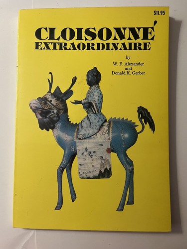 Cloisonne Extraordinaire ~ William F. Alexander & Donald Keith Gerber ~ 1977 - Picture 1 of 8