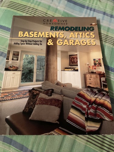 Remodeling Basements, Attics & Garages; Paperback Creative Homeowner 1996