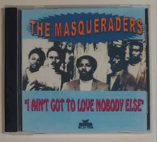 MASQUERADERS - I AIN'T GOT TO LOVE NOBODY ELSE   CD     BRAND NEW
