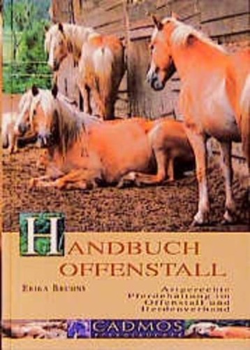Handbuch Offenstall Artgerechte Pferdehaltung im Offenstall und Herdenverband Br
