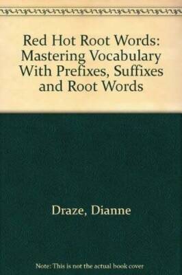 Red Hot Root Words: Mastering Vocabulary With Prefixes, Suffixes and Roo - GOOD