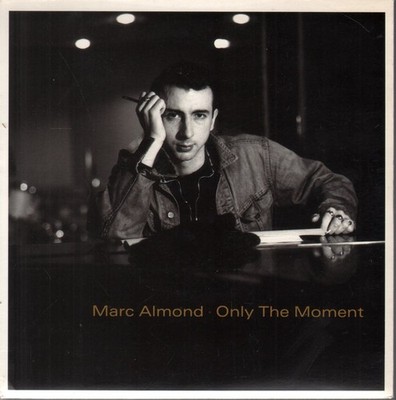 Marc Almond Only the Moment 7'' vinyl UK Some Bizzare 1989 B/w real evil pic