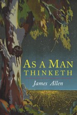 As a Man Thinketh by James Allen (2018, Trade Paperback)