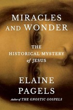 Miracles and Wonder: The Historical ..., Pagels, Elaine