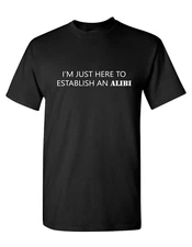 TWIST OF HUMOR AN ALIBI FUNNY NOVELTY T SHIRT
