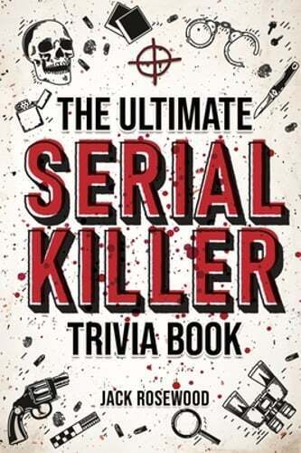 The Ultimate Serial Killer Trivia Book: A Collection Of Fascinating Facts And - Afbeelding 1 van 1