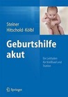 Geburtshilfe Akut: Ein Leitfaden Fur Kreisssaal Und Station by Heinz Kolbl, Thomas Hitschold, E Steiner (Paperback / softback, 2013)