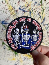 Grateful Dead Iron On Patch Skeletons I’d Rather Be At A Dead Concert Embrodered