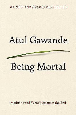 Being Mortal: Medicine and What Matters in the End by Gawande, Atul - Bild 1 von 1