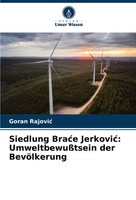 Goran Rajovi¿ | Siedlung Bra¿E Jerkovi¿: UmweltbewußTsein Der BevöLkerung | Buch