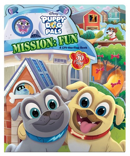 Puppy Dog Pals Puppy Dog Pals Mission: Fun: A Lift-the-Flap Book (Lift-and-S...
