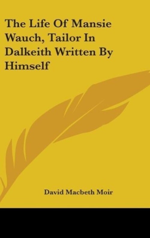 David Macbeth Moir | The Life Of Mansie Wauch, Tailor In Dalkeith