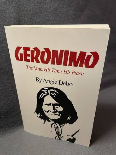 Apache Warrior Geronimo The Man His Time His Place Angie Debo TradePaperback VGC - Imagen 2 de 15