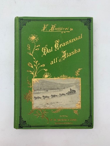 V. Ruggieri, Dal Transvaal all'Alaska. Ricordi di un viaggio di esplorazione