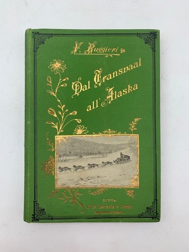 V. Ruggieri, Dal Transvaal all'Alaska. Ricordi di un viaggio di esplorazione - Foto 1 di 1