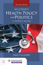 Milstead's Health Policy and Politics : A Nurse's Guide by Nancy M. Short HB 7TH