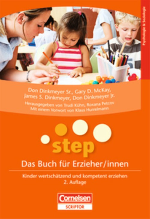 STEP - Das Buch für Erzieher/innen: Kinder wertschätzend und kompetent erziehen