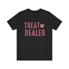 Unisex Size Funny Treat Dealer Tee Dog and Cat Lovers Pet Owner Humor T-Shirt