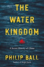 The Water Kingdom : A Secret History of China Hardcover Philip Ba