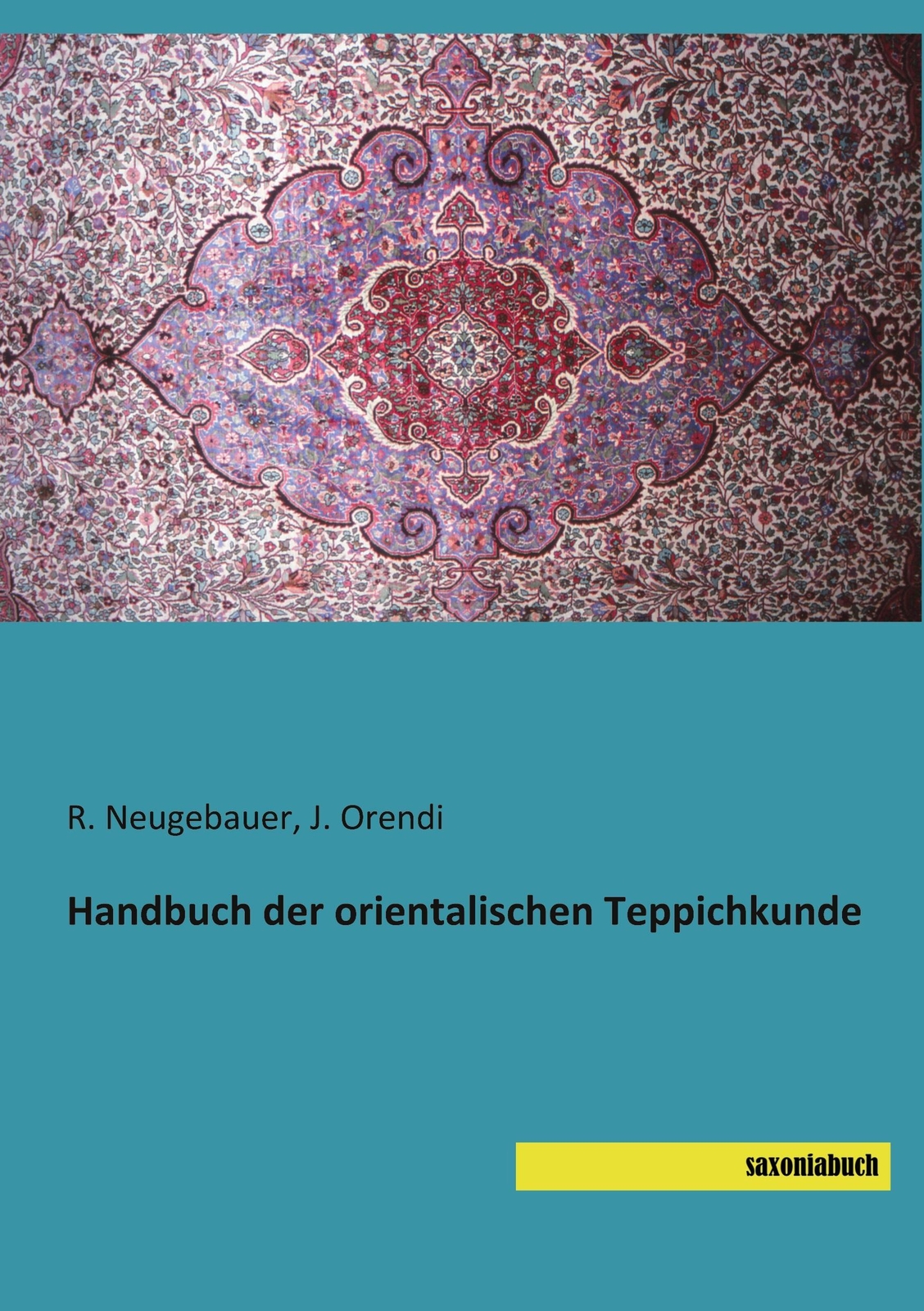 Thumbnail - R. Neugebauer (u. A.) | Handbuch Der Orientalischen Teppichkunde |