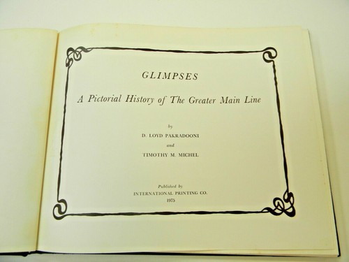 GLIMPSES A PICTORIAL HISTORY OF THE GREATER MAIN LINE BY LOYD PAKRADOONI - Picture 2 of 5