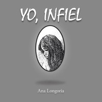 Ana Longoria | Yo, Infiel | Taschenbuch | Spanisch (2014) | Palibrio
