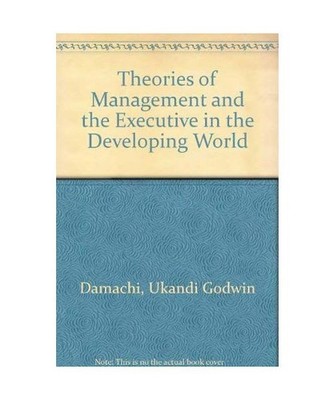Theories of Management and the Executive in the Developing World, Ukandi Godwin 