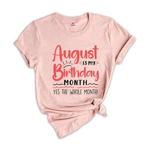 August Is My Birthday Yes The Whole Month Shirt, August Birthday Shirt, Birthday - Bild 5 von 26