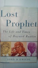 Lost Prophet : The Life and Times of Bayard Rustin