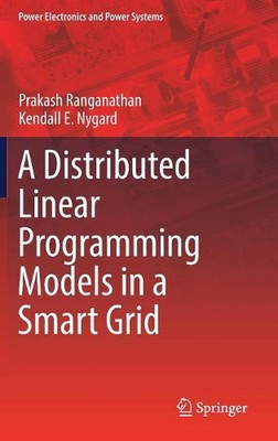 Distributed Linear Programming Models in a Smart Grid by Prakash Ranganathan (En