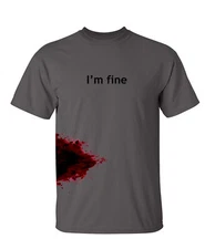 I'm Fine Sarcastic Humor Graphic Novelty Funny T Shirt