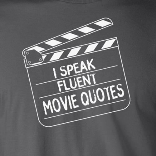 I Speak Fluent Movie Quotes Funny Movie Buff T-Shirt I Speak Fluent Movie Quotes Funny Movie Buff T-Shirt